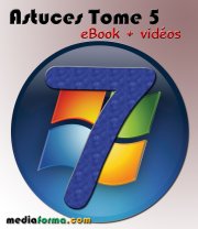 Windows 7 Astuces Tome 5 avec vidéos